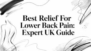 Text "Best Relief for Lower Back Pain: Expert UK Guide" centred on a white background with abstract black and grey brushstroke designs in the corners.